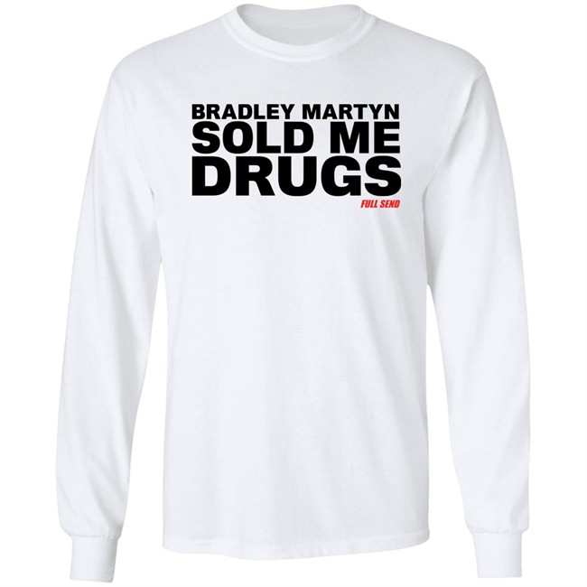 Bradley Martyn Sold Me Drugs Shirt Bradley Martyn Sold Me Drugs Shirt