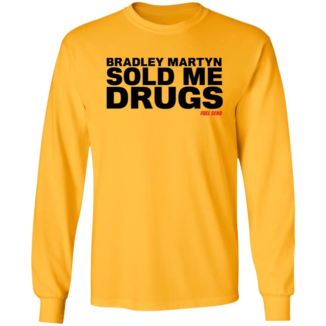 Bradley Martyn Sold Me Drugs Shirt Bradley Martyn Sold Me Drugs Shirt