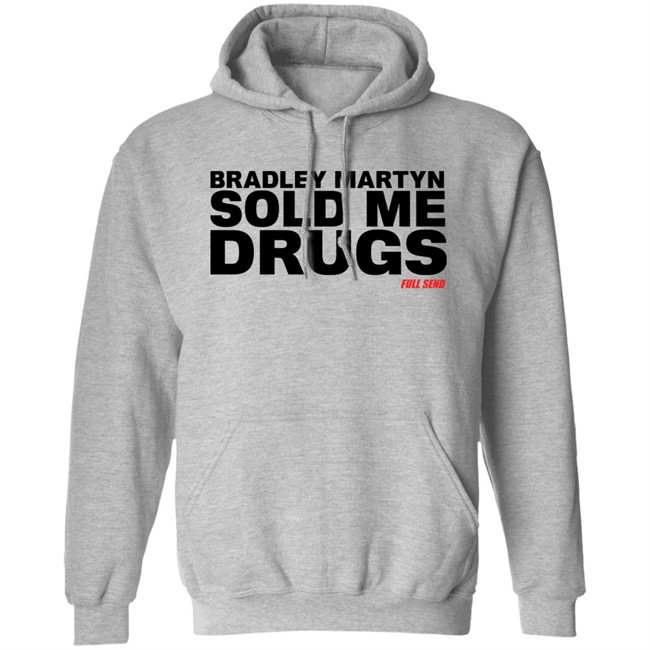 Bradley Martyn Sold Me Drugs Shirt Bradley Martyn Sold Me Drugs Shirt