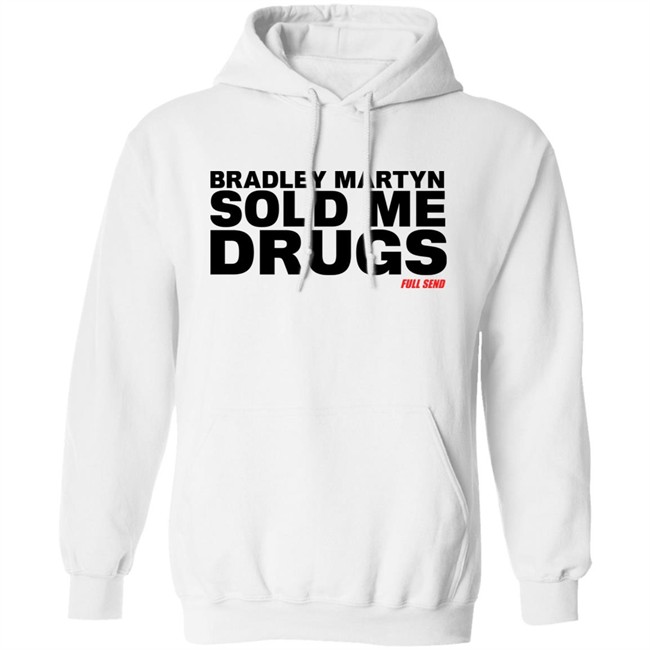 Bradley Martyn Sold Me Drugs Shirt Bradley Martyn Sold Me Drugs Shirt
