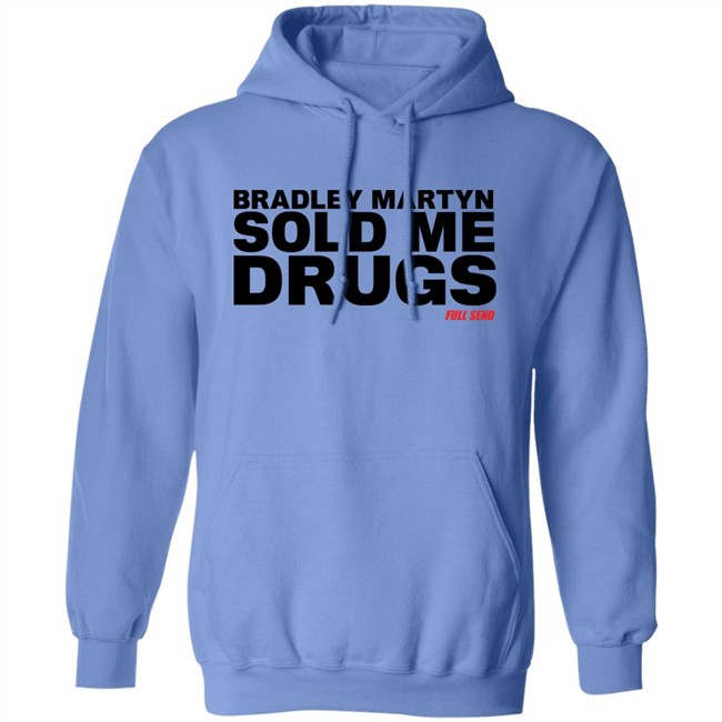 Bradley Martyn Sold Me Drugs Shirt Bradley Martyn Sold Me Drugs Shirt
