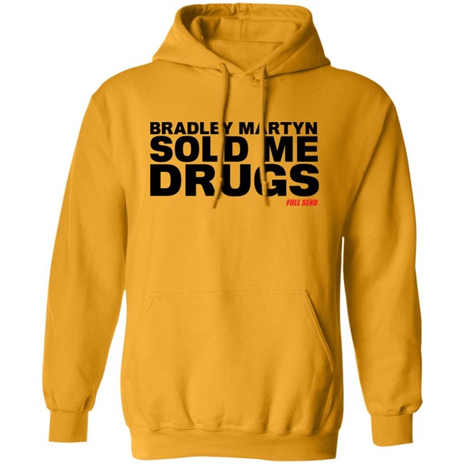 Bradley Martyn Sold Me Drugs Shirt Bradley Martyn Sold Me Drugs Shirt