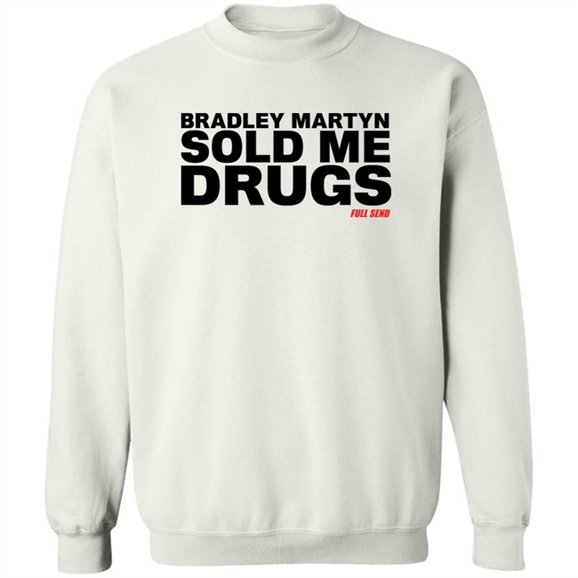 Bradley Martyn Sold Me Drugs Shirt Bradley Martyn Sold Me Drugs Shirt