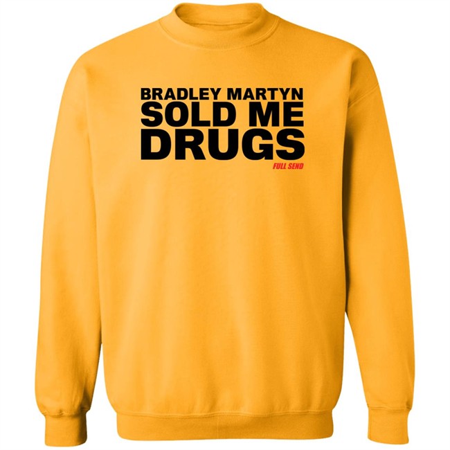 Bradley Martyn Sold Me Drugs Shirt Bradley Martyn Sold Me Drugs Shirt