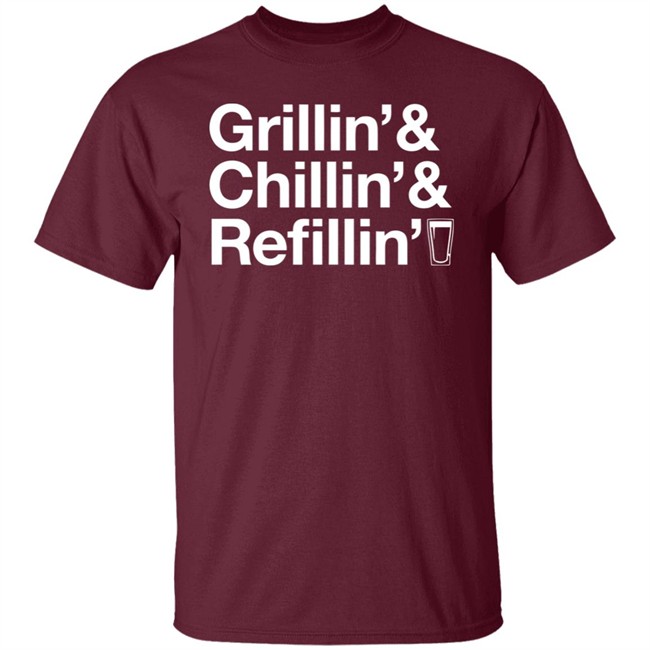 Grillin Chillin And Refilling Shirt Grillin & Chillin & Refilling Black Shirt Grillin Chillin And Refilling Shirt Grillin & Chillin & Refilling Black Shirt