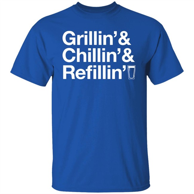 Grillin Chillin And Refilling Shirt Grillin & Chillin & Refilling Black Shirt Grillin Chillin And Refilling Shirt Grillin & Chillin & Refilling Black Shirt