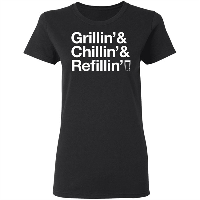 Grillin Chillin And Refilling Shirt Grillin & Chillin & Refilling Black Shirt Grillin Chillin And Refilling Shirt Grillin & Chillin & Refilling Black Shirt