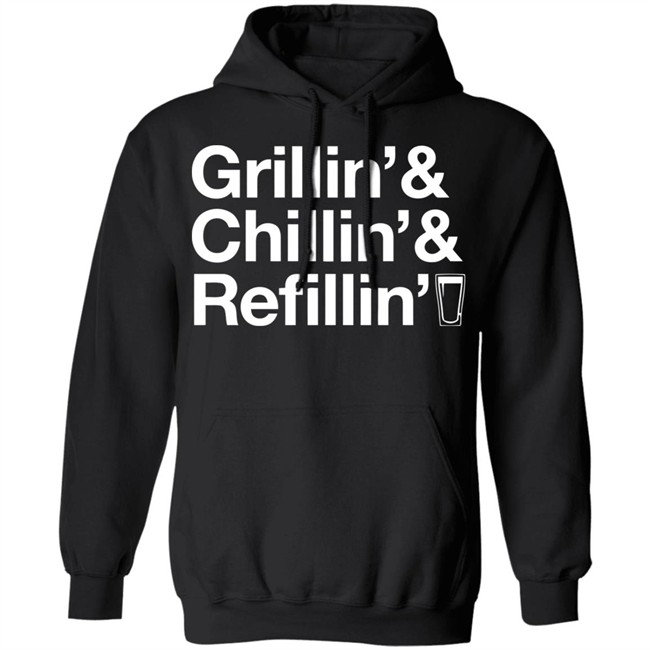 Grillin Chillin And Refilling Shirt Grillin & Chillin & Refilling Black Shirt Grillin Chillin And Refilling Shirt Grillin & Chillin & Refilling Black Shirt