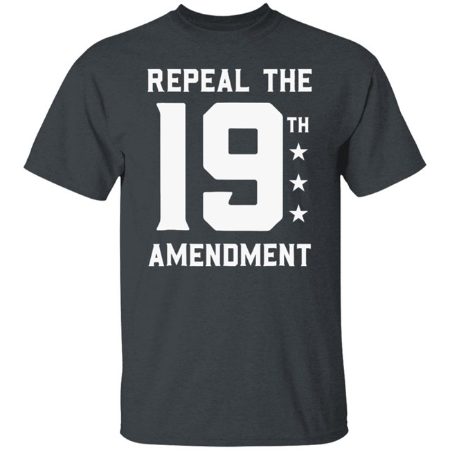 Repeal The 19th Amendment Shirt Repeal the 19th Amendment Political Black T shirts Repeal The 19th Amendment Shirt Repeal the 19th Amendment Political Black T shirts