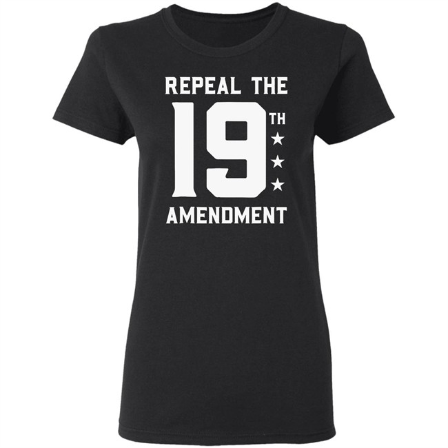 Repeal The 19th Amendment Shirt Repeal the 19th Amendment Political Black T shirts Repeal The 19th Amendment Shirt Repeal the 19th Amendment Political Black T shirts