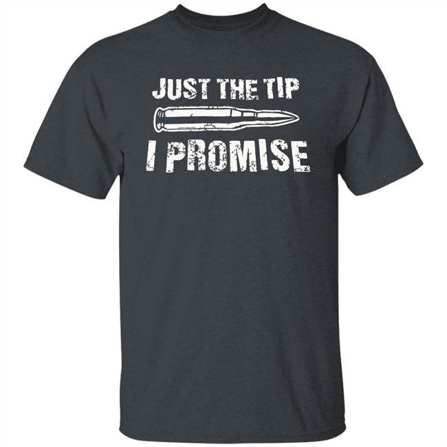 Just The Tip I Promise Shirt SpiritForged Apparel Just The Tip Bullet Blacl T Shirts Just The Tip I Promise Shirt SpiritForged Apparel Just The Tip Bullet Blacl T Shirts