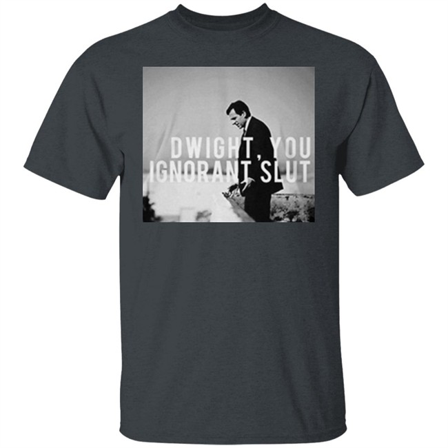 Dwight You Ignorant Slut T Shirt Michael Scott's "Dwight, you ignorant slut" black shirt with sayings Dwight You Ignorant Slut T Shirt Michael Scott's "Dwight, you ignorant slut" black shirt with sayings