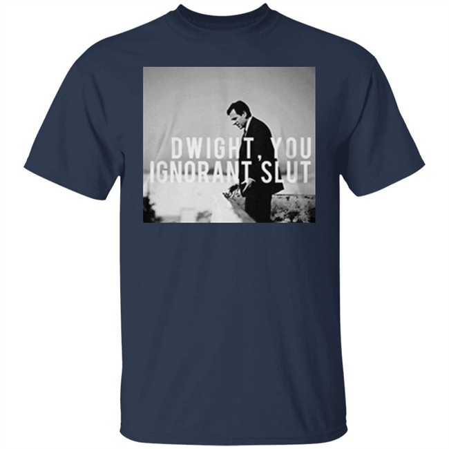 Dwight You Ignorant Slut T Shirt Michael Scott's "Dwight, you ignorant slut" black shirt with sayings Dwight You Ignorant Slut T Shirt Michael Scott's "Dwight, you ignorant slut" black shirt with sayings