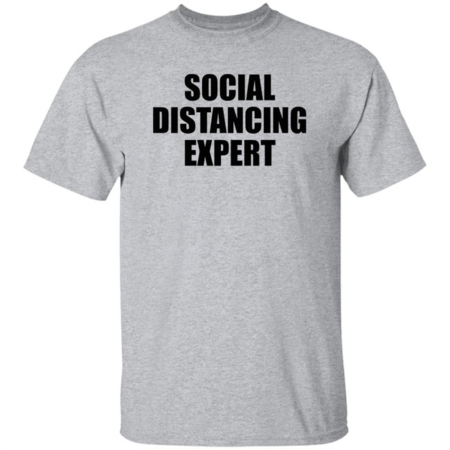 Social Distancing Expert Shirt The Shop Forward Social Distancing Expert Grey T Shirt Social Distancing Expert Shirt The Shop Forward Social Distancing Expert Grey T Shirt