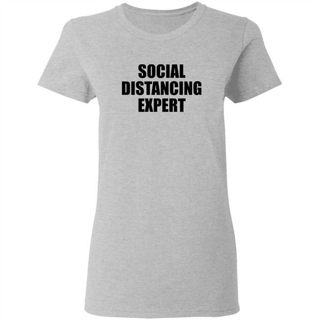 Social Distancing Expert Shirt The Shop Forward Social Distancing Expert Grey T Shirt Social Distancing Expert Shirt The Shop Forward Social Distancing Expert Grey T Shirt