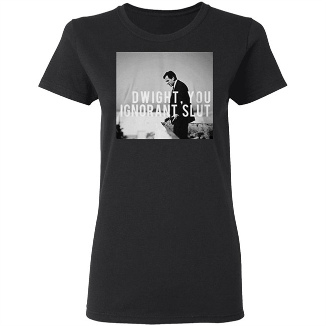 Dwight You Ignorant Slut T Shirt Michael Scott's "Dwight, you ignorant slut" black shirt with sayings Dwight You Ignorant Slut T Shirt Michael Scott's "Dwight, you ignorant slut" black shirt with sayings