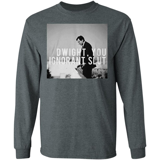 Dwight You Ignorant Slut T Shirt Michael Scott's "Dwight, you ignorant slut" black shirt with sayings Dwight You Ignorant Slut T Shirt Michael Scott's "Dwight, you ignorant slut" black shirt with sayings