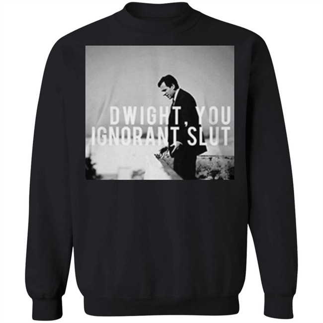 Dwight You Ignorant Slut T Shirt Michael Scott's "Dwight, you ignorant slut" black shirt with sayings Dwight You Ignorant Slut T Shirt Michael Scott's "Dwight, you ignorant slut" black shirt with sayings