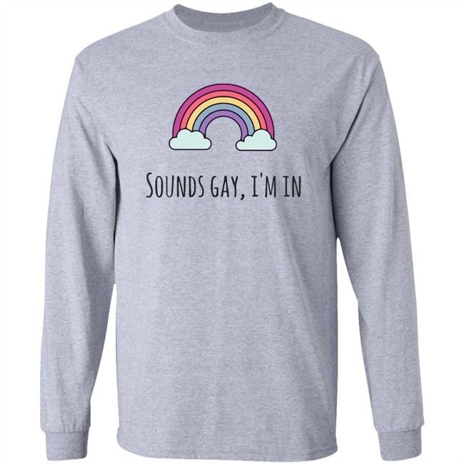 Sounds Gay Im In T Shirt Lgbt Pride White T Shirt Sounds Gay Im In T Shirt Lgbt Pride White T Shirt