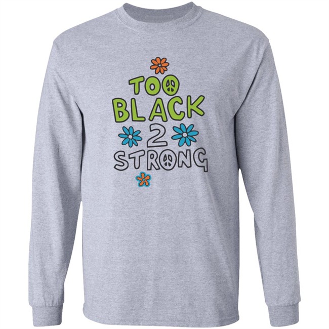 Too Black 2 Strong Hoodie Too Black 2 Strong Hoodie