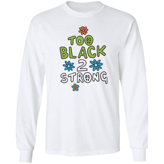 Too Black 2 Strong Hoodie Too Black 2 Strong Hoodie