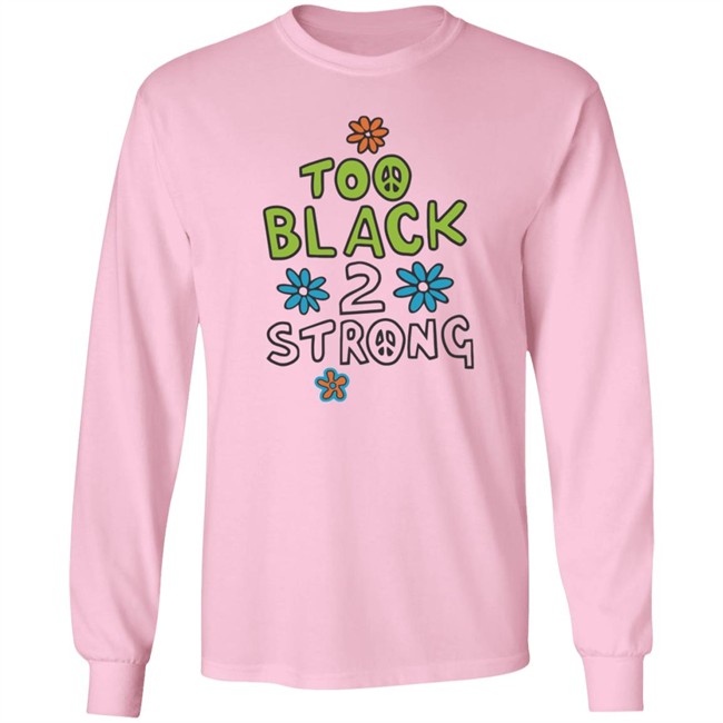 Too Black 2 Strong Hoodie Too Black 2 Strong Hoodie