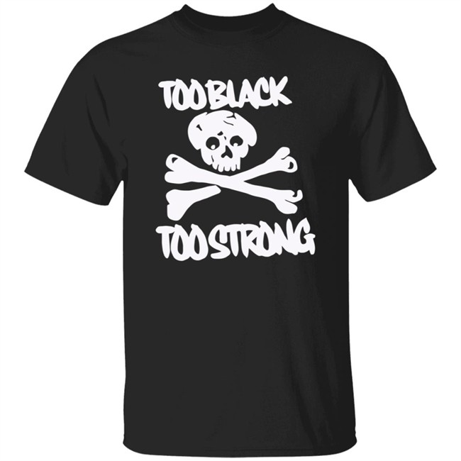 Too Black Too Strong Hoodie