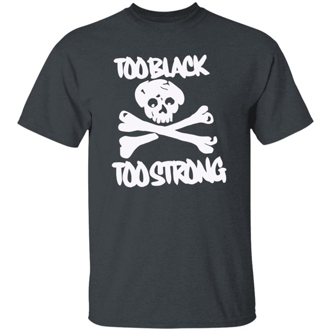 Too Black Too Strong Hoodie Too Black Too Strong Hoodie