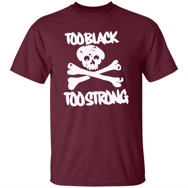 Too Black Too Strong Hoodie Too Black Too Strong Hoodie