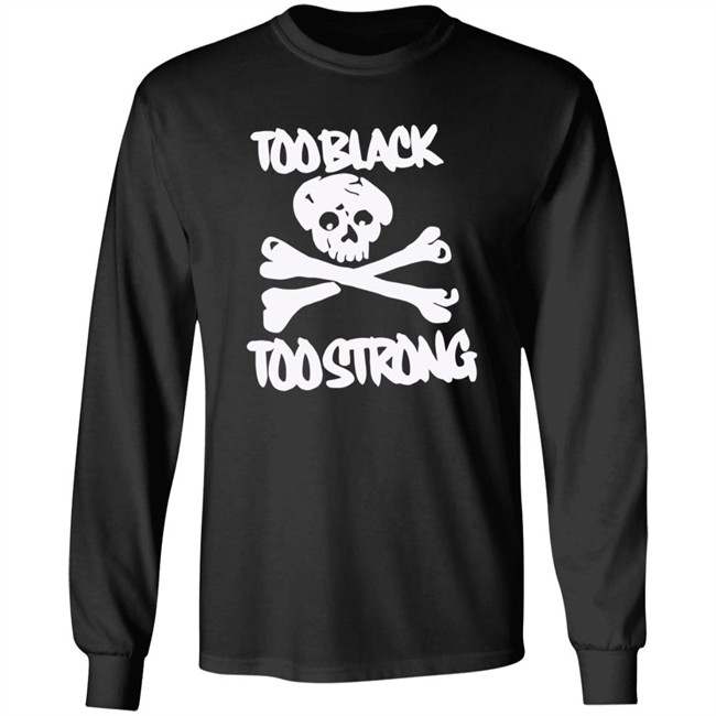 Too Black Too Strong Hoodie Too Black Too Strong Hoodie