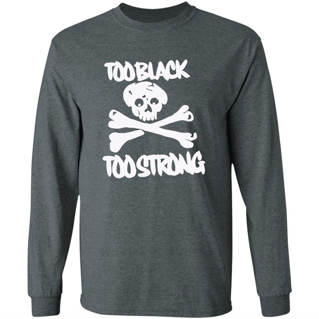 Too Black Too Strong Hoodie Too Black Too Strong Hoodie