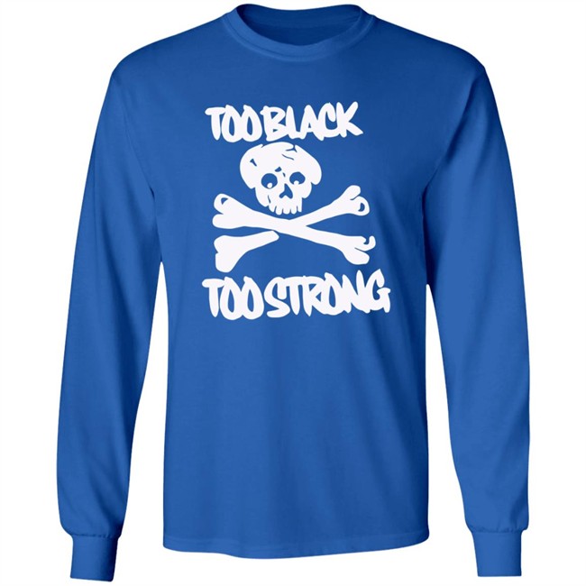 Too Black Too Strong Hoodie Too Black Too Strong Hoodie