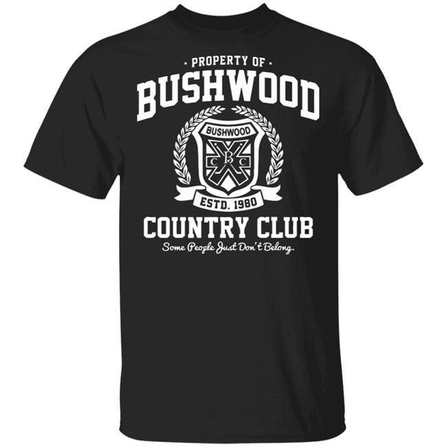 Property of Bushwood Country Club Shirt Bushwood estd 1980 Country club some people just don't belong maroon shirts Property of Bushwood Country Club Shirt Bushwood estd 1980 Country club some people just don't belong maroon shirts