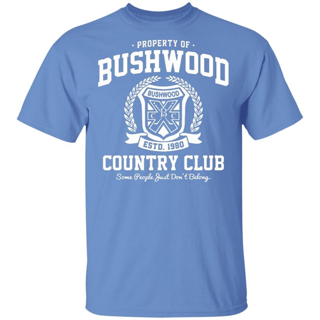 Property of Bushwood Country Club Shirt Bushwood estd 1980 Country club some people just don't belong maroon shirts Property of Bushwood Country Club Shirt Bushwood estd 1980 Country club some people just don't belong maroon shirts
