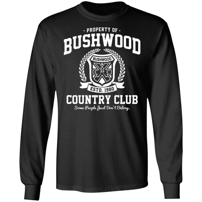 Property of Bushwood Country Club Shirt Bushwood estd 1980 Country club some people just don't belong maroon shirts Property of Bushwood Country Club Shirt Bushwood estd 1980 Country club some people just don't belong maroon shirts