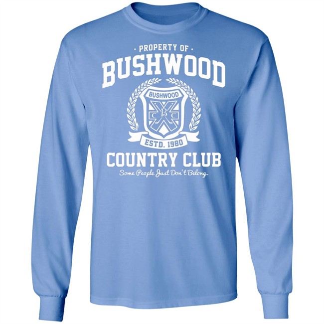 Property of Bushwood Country Club Shirt Bushwood estd 1980 Country club some people just don't belong maroon shirts Property of Bushwood Country Club Shirt Bushwood estd 1980 Country club some people just don't belong maroon shirts
