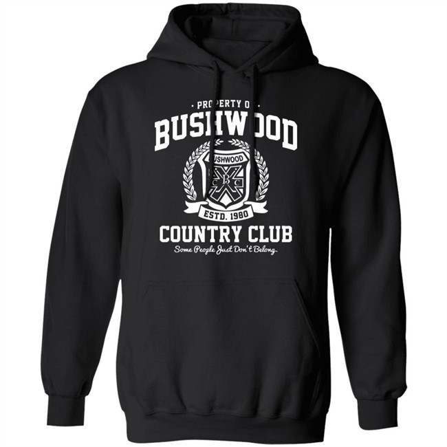 Property of Bushwood Country Club Shirt Bushwood estd 1980 Country club some people just don't belong maroon shirts Property of Bushwood Country Club Shirt Bushwood estd 1980 Country club some people just don't belong maroon shirts