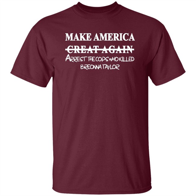 Make America Arrest The Cops Who Killed Shirt Make America Arrest The Cops Who Killed Shirt