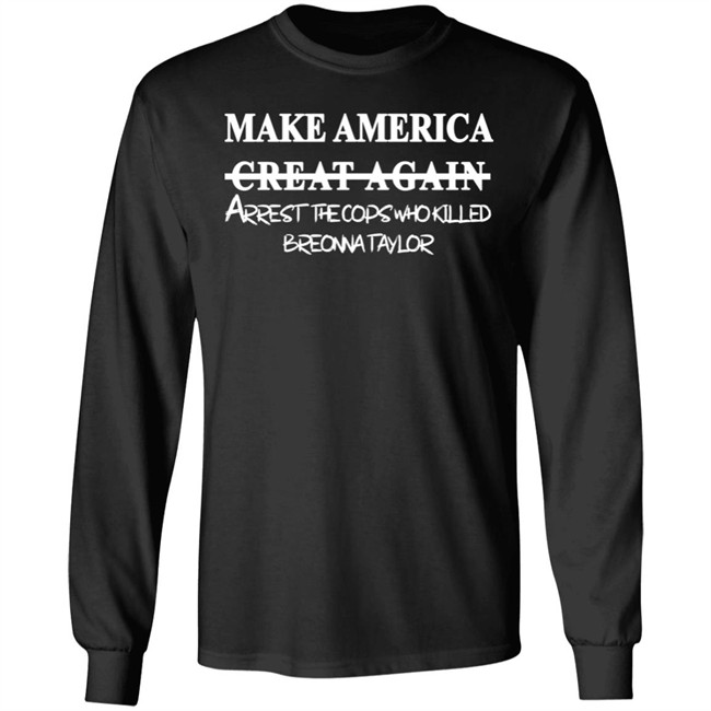 Make America Arrest The Cops Who Killed Shirt Make America Arrest The Cops Who Killed Shirt