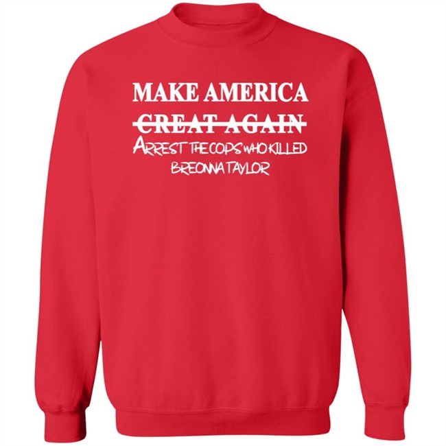 Make America Arrest The Cops Who Killed Shirt Make America Arrest The Cops Who Killed Shirt