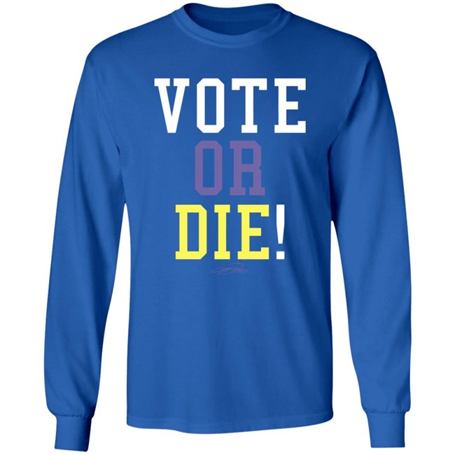 Vote Or Die Shirt Vote Or Die Shirt