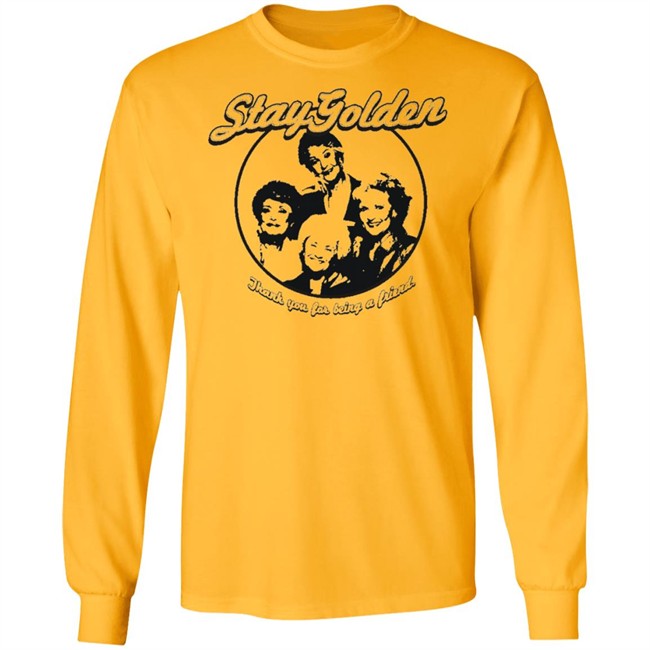 Thank You For Being A Friend The Golden Girls 'Stay Golden' Golden Squad State of Mind white shirt Thank You For Being A Friend The Golden Girls 'Stay Golden' Golden Squad State of Mind white shirt